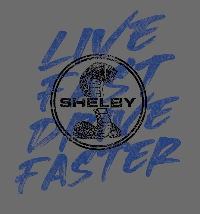 Live Fast-Drive Faster/Shelby Tee