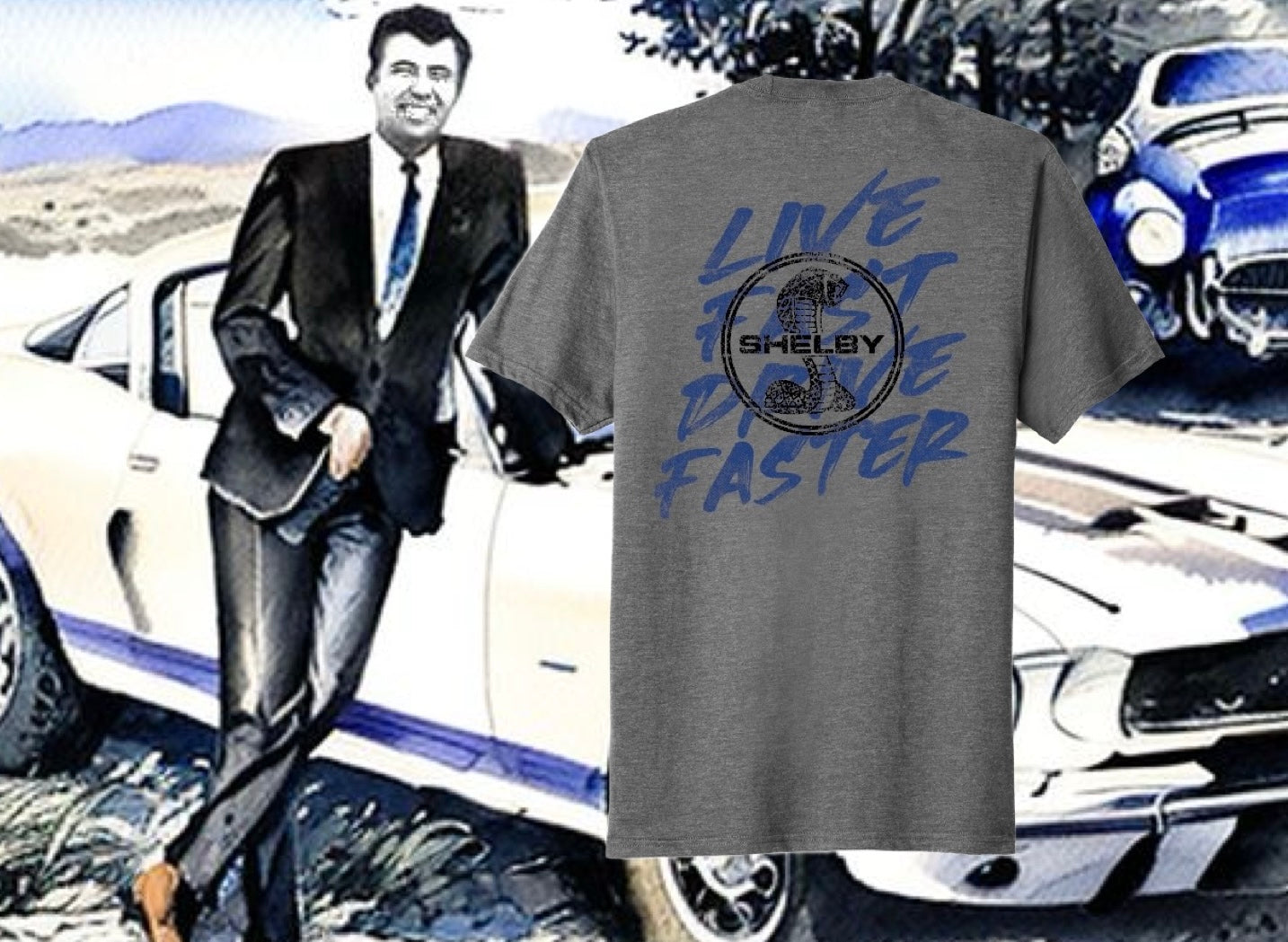 Live Fast-Drive Faster/Shelby Tee