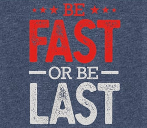 Be Fast or Be Last Tee