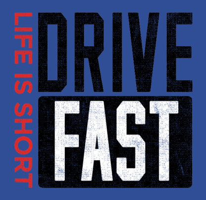 Life is Short/Drive Fast T-Shirt